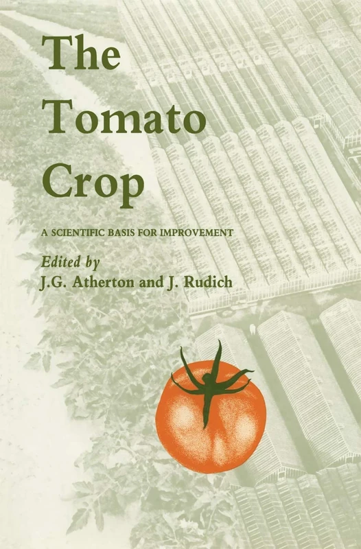 The Tomato Crop: A scientific basis for improvement (World Crop Series)