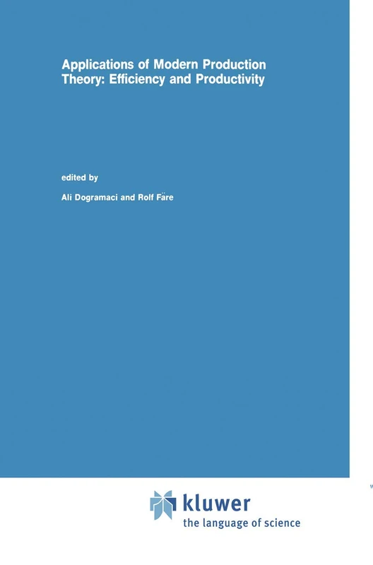 Applications of Modern Production Theory: Efficiency and Productivity: 9 (Studies in Productivity Analysis, 9)