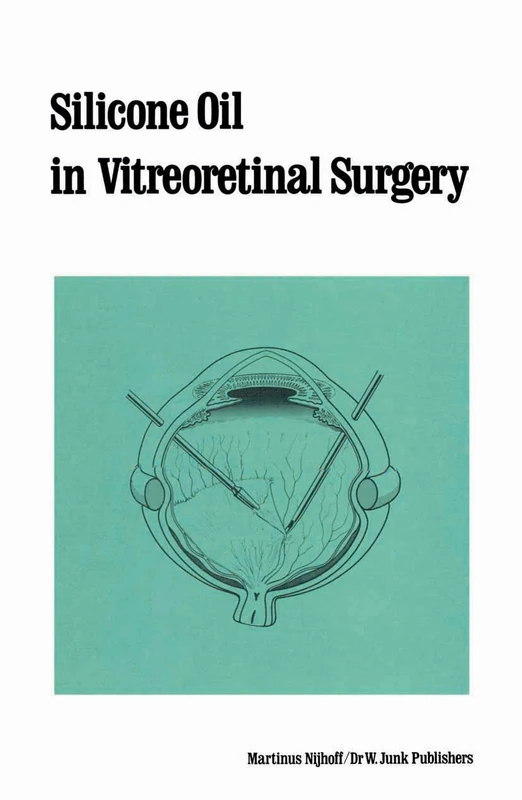 Silicone Oil in Vitreoretinal Surgery: 12 (Monographs in Ophthalmology, 12)