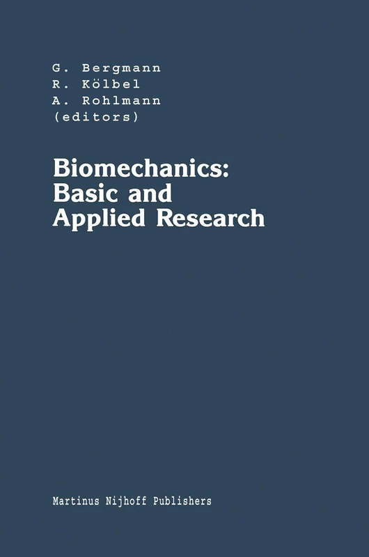 Biomechanics: Basic and Applied Research: Selected Proceedings of the Fifth Meeting of the European Society of Biomechanics, September 8–10, 1986, Berlin, F.R.G.: 3 (Developments in Biomechanics, 3)