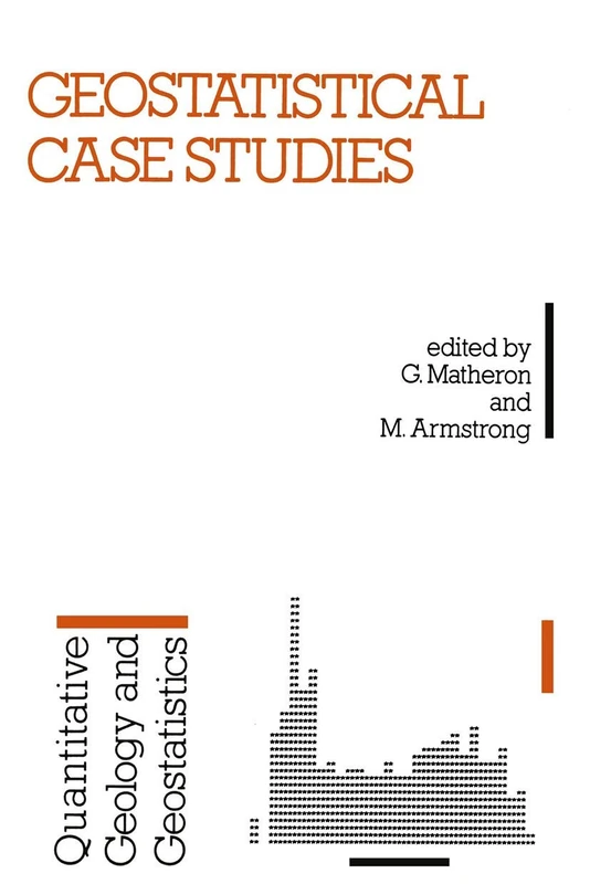 Geostatistical Case Studies: 2 (Quantitative Geology and Geostatistics, 2)