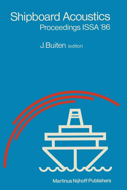 Shipboard Acoustics: Proceedings of the 2nd International Symposium on Shipboard Acoustics ISSA ’86, The Hague, The Netherlands, October 7–9, 1986