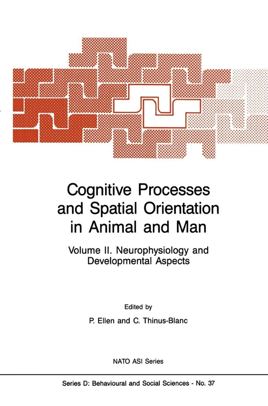 Cognitive Processes and Spatial Orientation in Animal and Man: Volume II Neurophysiology and Developmental Aspects: 37 (NATO Science Series D:, 37)
