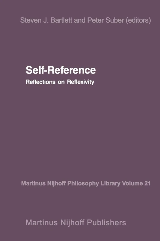 Self-Reference: Reflections on Reflexivity: 21 (Martinus Nijhoff Philosophy Library, 21)