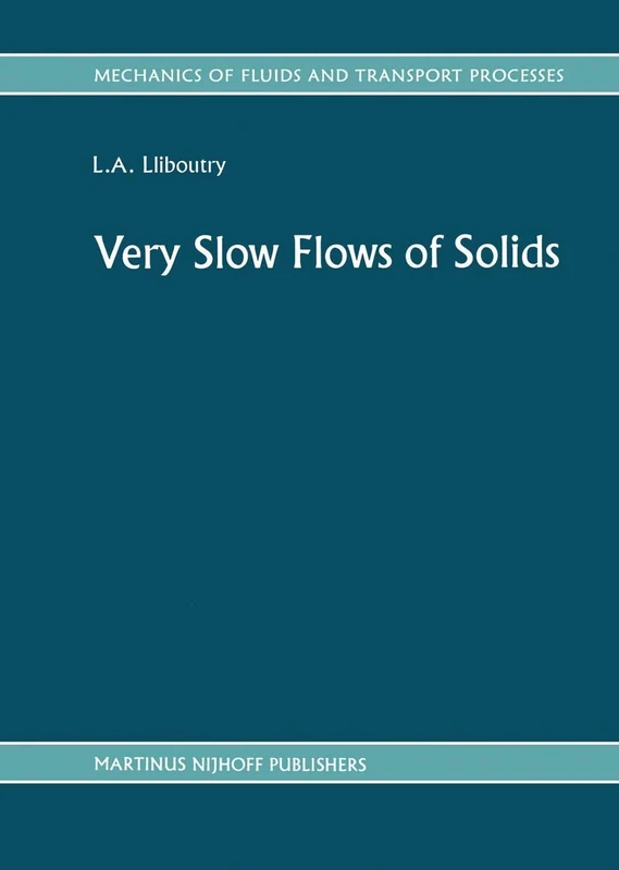 Very Slow Flows of Solids: Basics of Modeling in Geodynamics and Glaciology: 7 (Mechanics of Fluids and Transport Processes, 7)