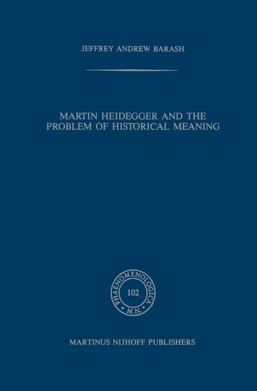 Martin Heidegger and the Problem of Historical Meaning: 102 (Phaenomenologica, 102) - Image 1