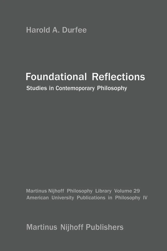 Foundational Reflections: Studies in Contemporary Philosophy: 29 (Martinus Nijhoff Philosophy Library, 29)