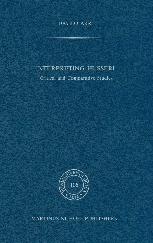 Interpreting Husserl: Critical and Comparative Studies: 106 (Phaenomenologica, 106)
