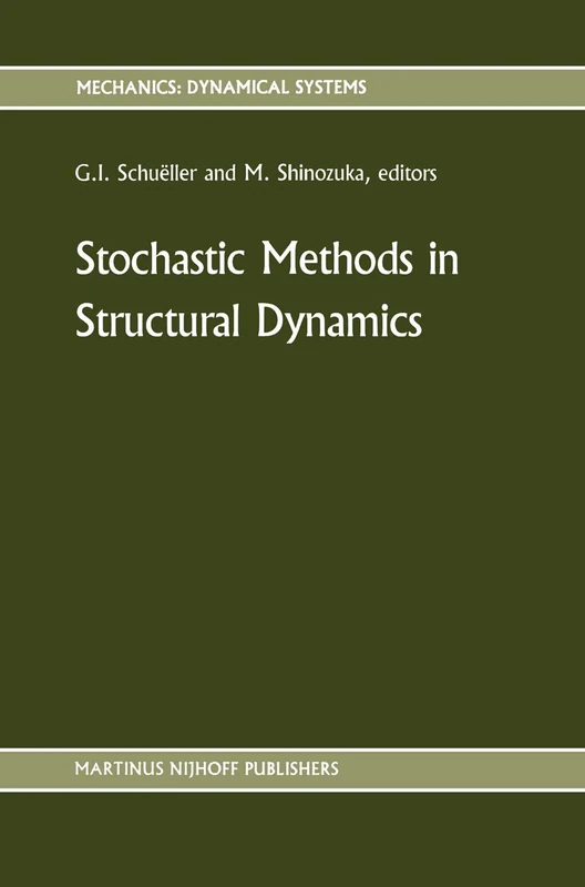 Stochastic Methods in Structural Dynamics: 10 (Mechanics: Dynamical Systems)