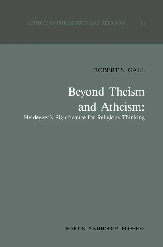 Beyond Theism and Atheism: Heidegger’s Significance for Religious Thinking: 11 (Studies in Philosophy and Religion, 11) - Image 1