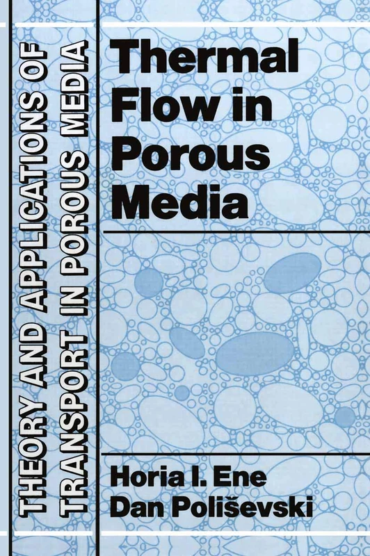 Thermal Flows in Porous Media: 1 (Theory and Applications of Transport in Porous Media, 1)