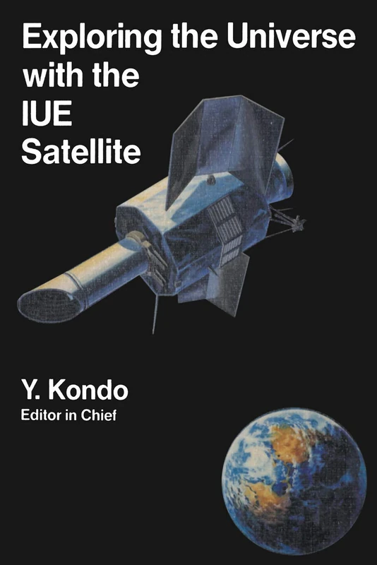 Exploring the Universe with the IUE Satellite: 129 (Astrophysics and Space Science Library, 129)