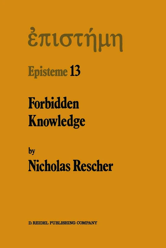 Forbidden Knowledge: And Other Essays on the Philosophy of Cognition: 13 (Episteme, 13)