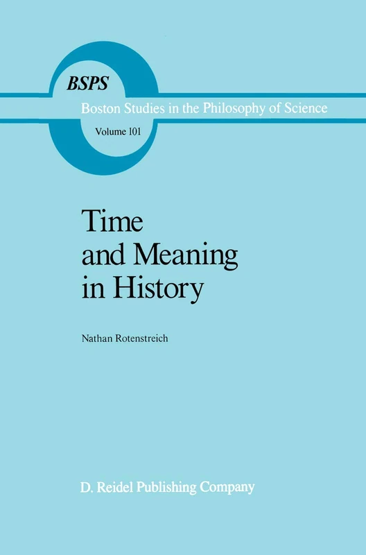 Time and Meaning in History: 101 (Boston Studies in the Philosophy and History of Science, 101) - Image 1