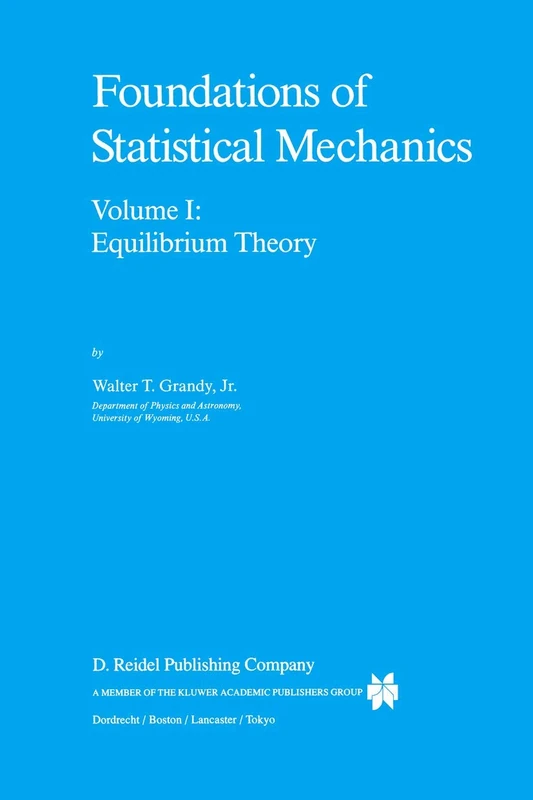 Foundations of Statistical Mechanics: Equilibrium Theory: 19 (Fundamental Theories of Physics, 19)
