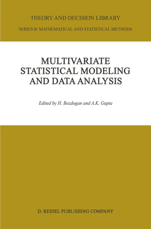 Multivariate Statistical Modeling and Data Analysis: Proceedings of the Advanced Symposium on Multivariate Modeling and Data Analysis May 15–16, 1986: 8 (Theory and Decision Library B, 8)