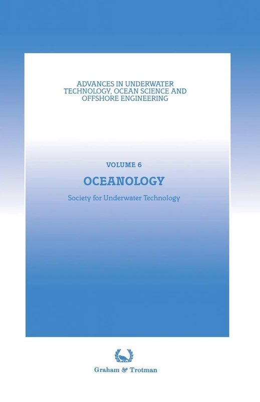 Oceanology: Proceedings of an international conference (Oceanology International ’86), sponsored by the Society for Underwater Technology, and held in ... Ocean Science and Offshore Engineering, 6)