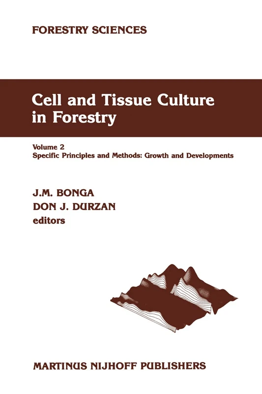 Cell and Tissue Culture in Forestry: Volume 2 Specific Principles and Methods: Growth and Developments: 24-26 (Forestry Sciences, 24-26)