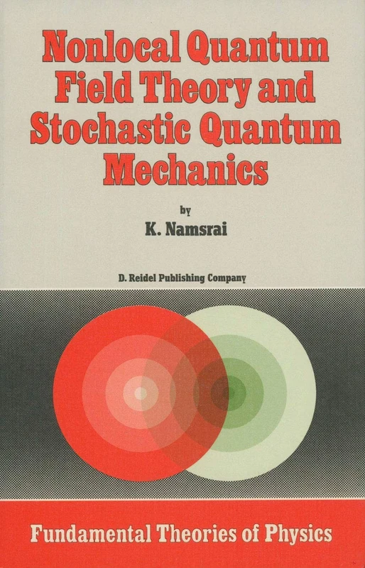 Nonlocal Quantum Field Theory and Stochastic Quantum Mechanics: 13 (Fundamental Theories of Physics, 13)