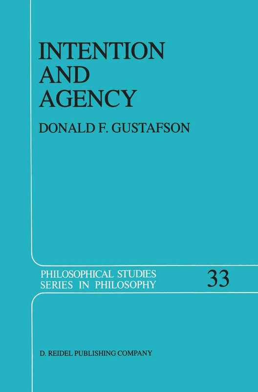 Intention and Agency: 33 (Philosophical Studies Series, 33)