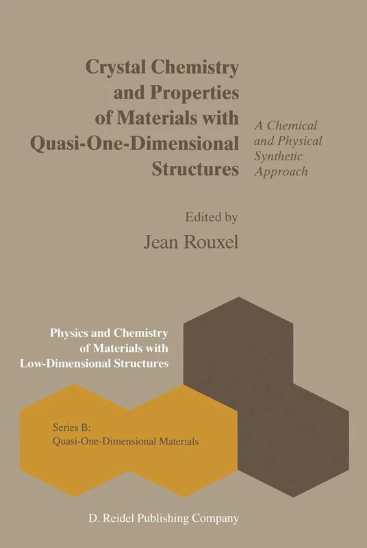 Crystal Chemistry and Properties of Materials with Quasi-One-Dimensional Structures: A Chemical and Physical Synthetic Approach: 5 (Physics and Chemistry of Materials with B, 5)