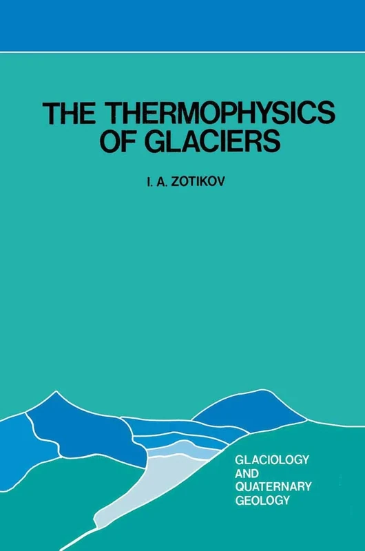 The Thermophysics of Glaciers: 2 (Glaciology and Quaternary Geology, 2)