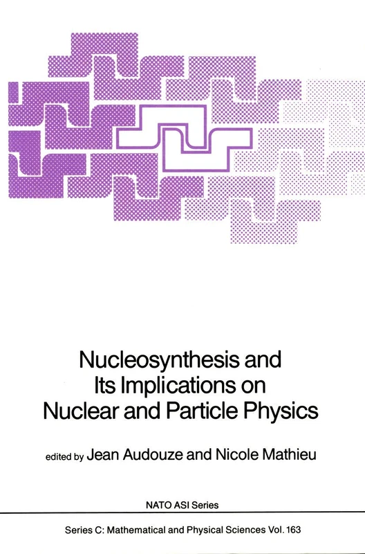 Nucleosynthesis and Its Implications on Nuclear and Particle Physics: 163 (Nato Science Series C:, 163)