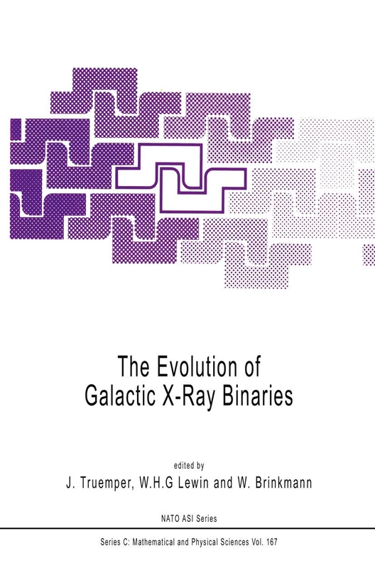 The Evolution of Galactic X-Ray Binaries: 167 (Nato Science Series C:, 167)