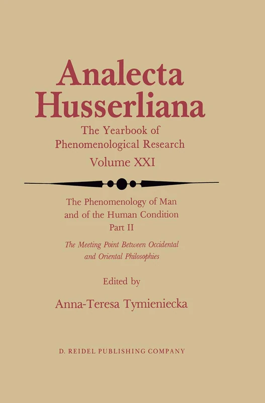 The Phenomenology of Man and of the Human Condition: II: The Meeting Point Between Occidental and Oriental Philosophies: 21 (Analecta Husserliana)