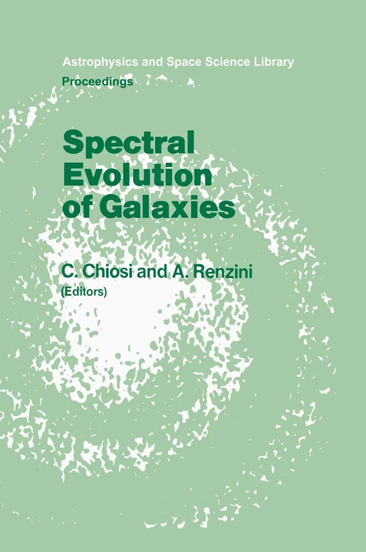Spectral Evolution of Galaxies: Proceedings of the Fourth Workshop of the Advanced School of Astronomy of the “Ettore Majorana” Centre for Scientific ... 122 (Astrophysics and Space Science Library)