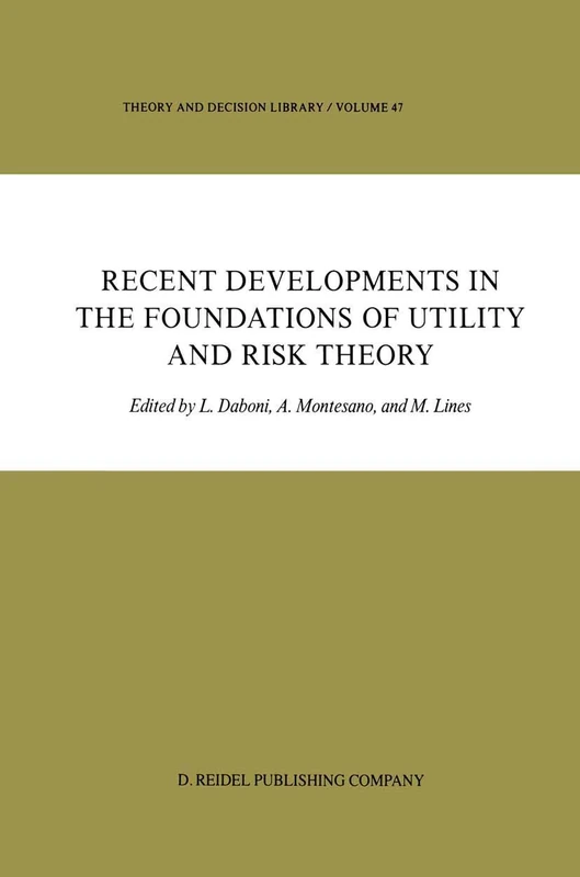 Recent Developments in the Foundations of Utility and Risk Theory: 47 (Theory and Decision Library, 47)