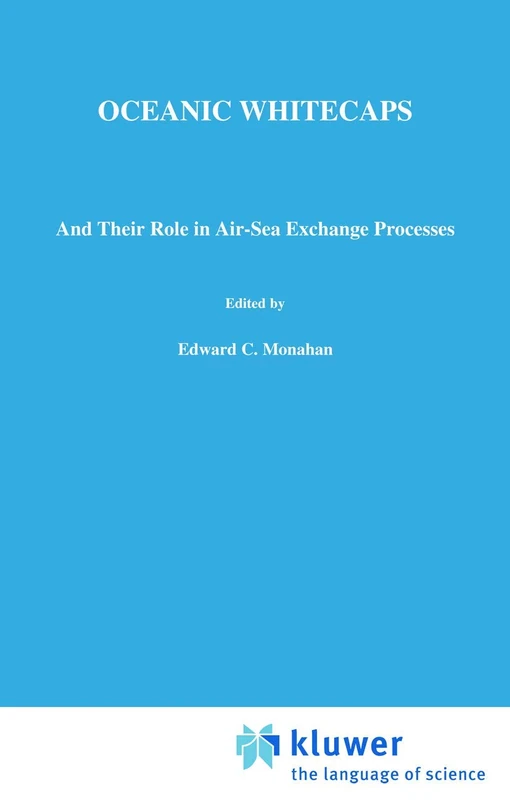 Oceanic Whitecaps: And Their Role in Air-Sea Exchange Processes: 2 (Oceanographic Sciences Library, 2)