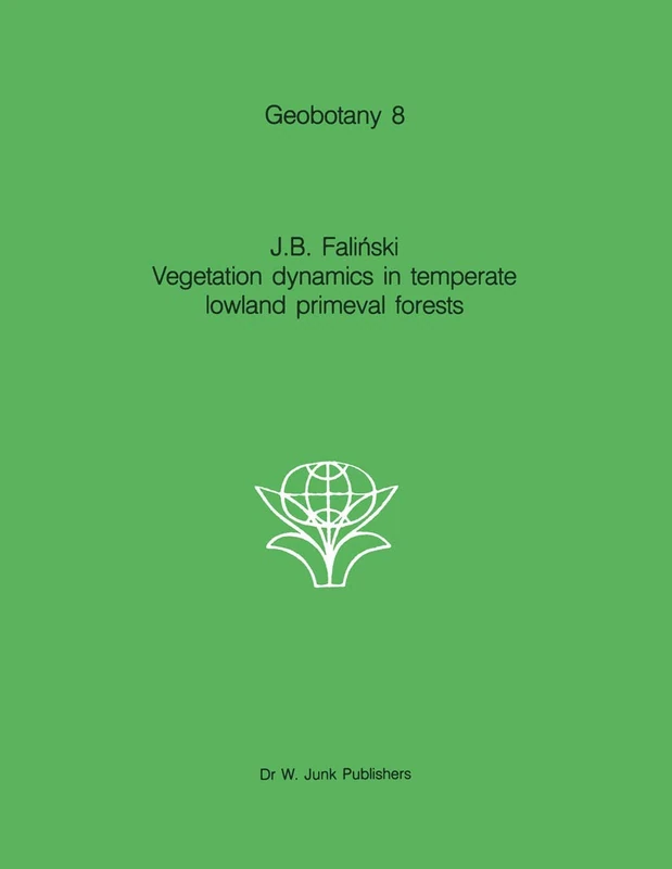 Vegetation Dynamics in Temperate Lowland Primeval Forests: Ecological Studies in Białowieza Forest: 8 (Geobotany, 8)