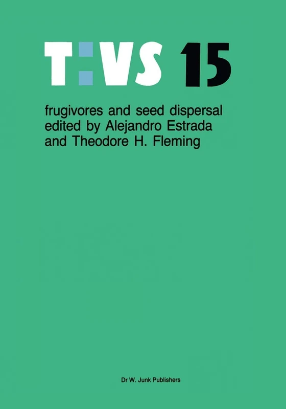 Frugivores and seed dispersal: 15 (Tasks for Vegetation Science, 15)