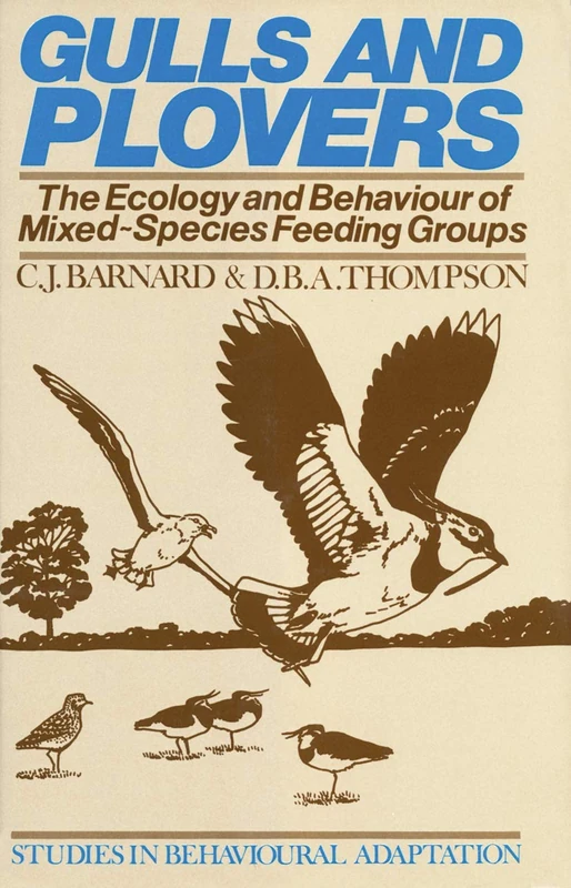 Gulls and Plovers: The Ecology and Behaviour of Mixed-Species Feeding Groups (Studies in Behavioural Adaptation)