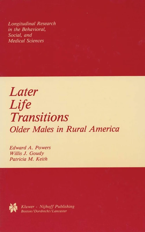 Later Life Transitions: Older Males in Rural America: 5 (Longitudinal Research in the Behavioral, Social and Medical Studies)