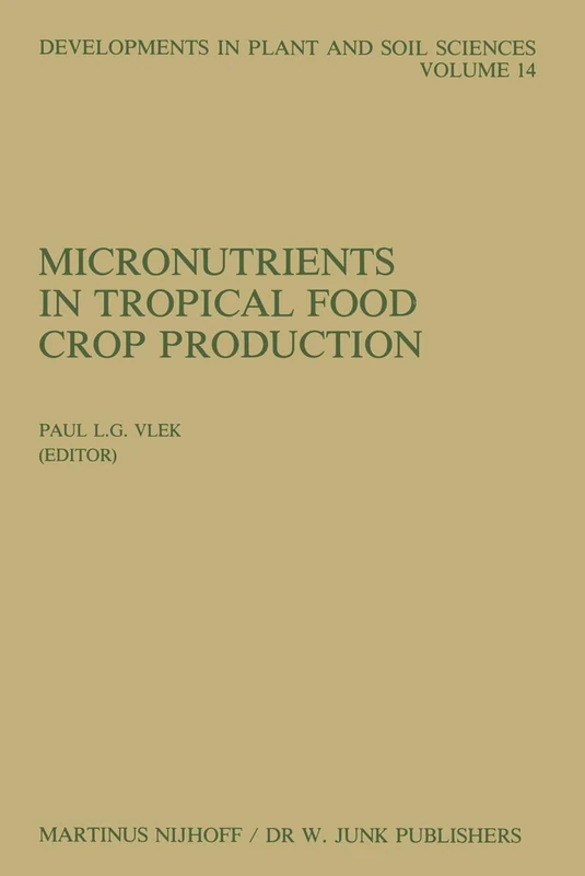 Micronutrients in Tropical Food Crop Production: 14 (Developments in Plant and Soil Sciences, 14)