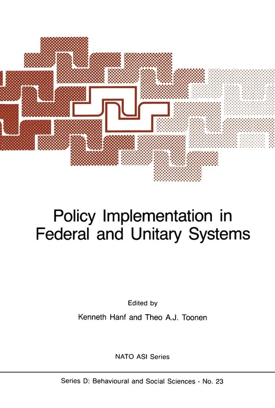 Policy Implementation in Federal and Unitary Systems: Questions of Analysis and Design: 23 (NATO Science Series D:)