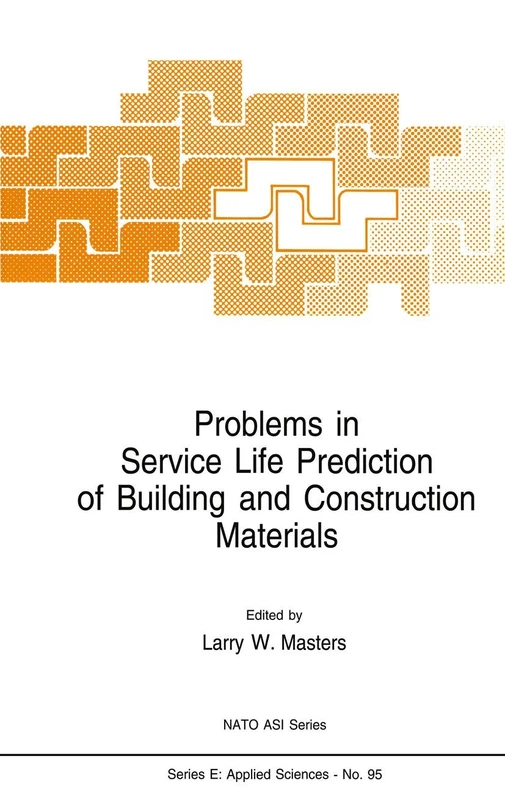 Problems in Service Life Prediction of Building and Construction Materials: 95 (NATO Science Series E:, 95)