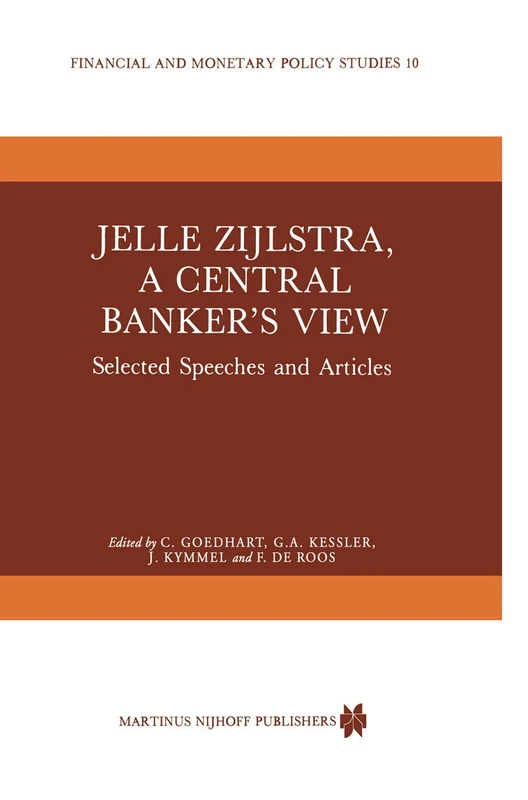 Jelle Zijlstra, a Central Banker’s View: Selected Speeches and Articles: 10 (Financial and Monetary Policy Studies, 10) - Image 1