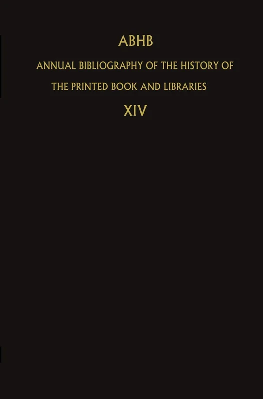 ABHB Annual Bibliography of the History of the Printed Book and Libraries: Volume 14: Publications of 1983 and additions from the preceeding years