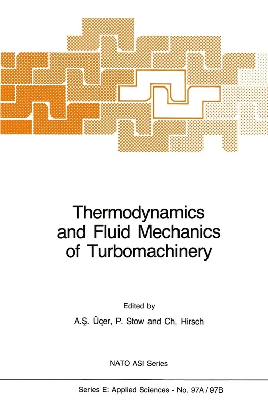 Thermodynamics and Fluid Mechanics of Turbomachinery: Volumes I and II: 97 (NATO Science Series E:, 97)