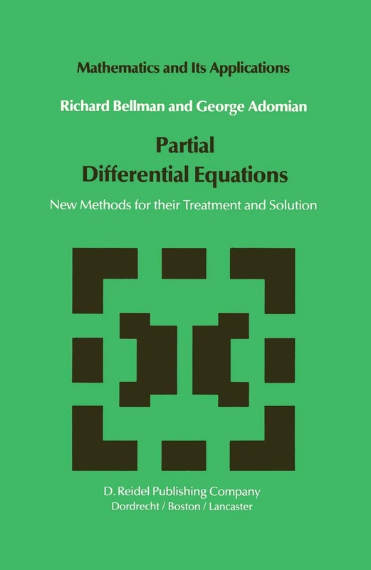 Partial Differential Equations: New Methods for Their Treatment and Solution: 15 (Mathematics and Its Applications, 15)