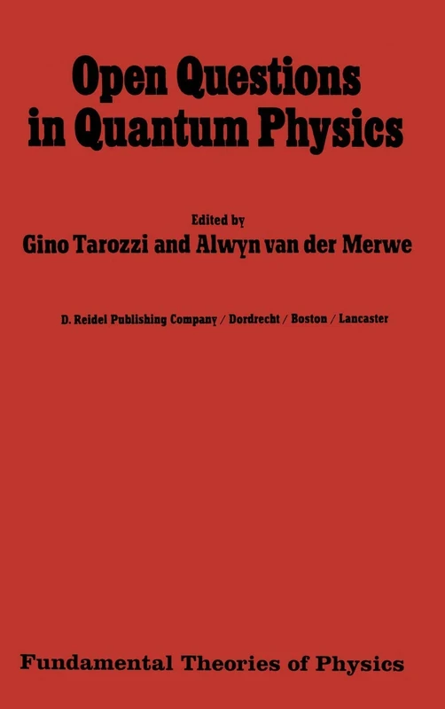 Open Questions in Quantum Physics: Invited Papers on the Foundations of Microphysics: 10 (Fundamental Theories of Physics, 10)