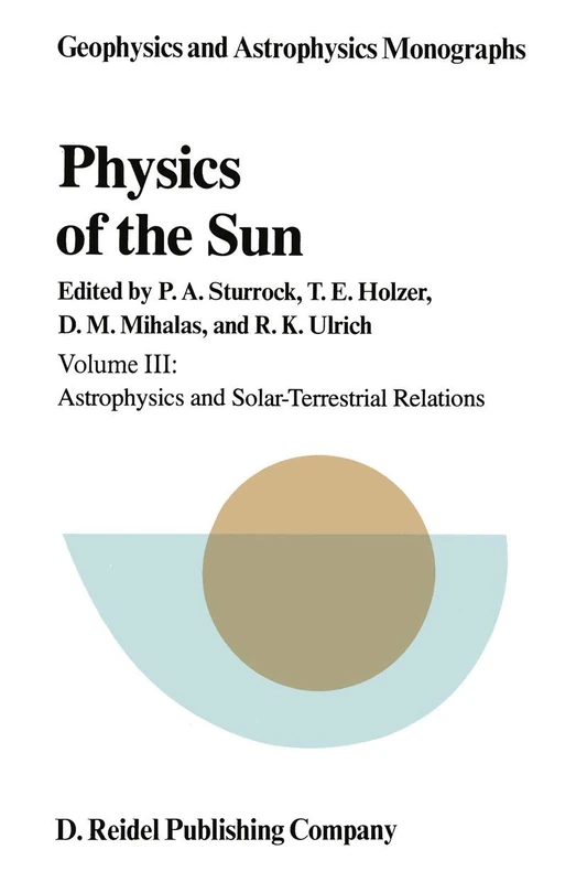 Physics of the Sun: Volume III: Astrophysics and Solar-Terrestrial Relations: 26 (Geophysics and Astrophysics Monographs, 26)