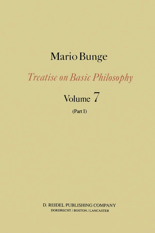 Epistemology & Methodology III: Philosophy of Science and Technology Part I: Formal and Physical Sciences: 7 (Treatise on Basic Philosophy, 7)