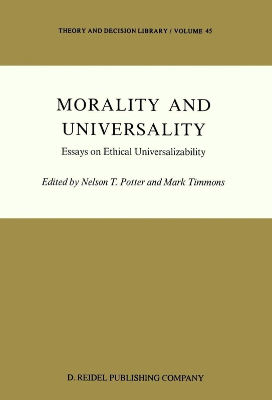 Morality and Universality: Essays on Ethical Universalizability: 45 (Theory and Decision Library, 45) - Image 1