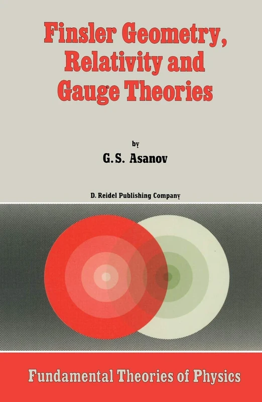 Finsler Geometry, Relativity and Gauge Theories: 12 (Fundamental Theories of Physics, 12)