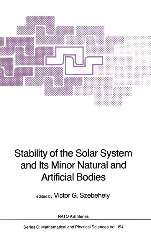 Stability of the Solar System and Its Minor Natural and Artificial Bodies: 154 (Nato Science Series C:, 154)