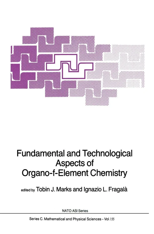 Fundamental and Technological Aspects of Organo-f-Element Chemistry: 155 (Nato Science Series C:, 155)